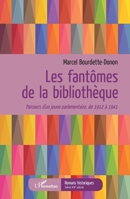 Les fantômes de la bibliothèque: Parcours d'un jeune parlementaire, de 1912 à 1941 (Romans Historiques) (French Edition) 2343221383 Book Cover
