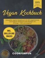 Vegan Kochbuch : Das große vegane Rezeptbuch mit 255 vegetarischen und veganen Rezepte für Berufstätige und Anfänger + Nährwertangaben. Inkl. Grillen und Snacks B08LNBW9BL Book Cover
