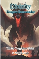 Divinity Dragon Commander Official Companion Guide & Walkthrough B0CLYQK7N6 Book Cover