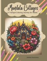 Mandala Cottages: A Tranquil Coloring Journey for Adults B0CTCGFSLR Book Cover