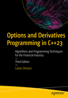 Options and Derivatives Programming in C++23: Algorithms and Programming Techniques for the Financial Industry 1484298268 Book Cover