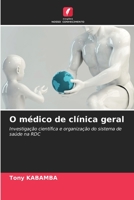 O médico de clínica geral: Investigação científica e organização do sistema de saúde na RDC 6205974037 Book Cover