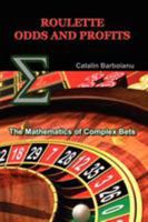 Roulette Odds and Profits: The Mathematics of Complex Bets 9738752078 Book Cover