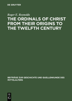 The Ordinals of Christ from Their Origins to the Twelfth Century 3110070588 Book Cover
