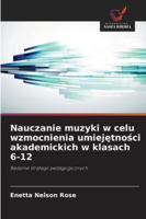 Nauczanie muzyki w celu wzmocnienia umiejetnosci akademickich w klasach 6-12 (Polish Edition) 6209025501 Book Cover