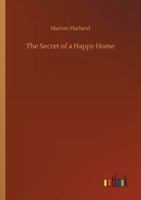 The Secret of a Happy Home 1977906354 Book Cover