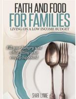 Faith Filled Food for Families: A Unique Devotional Guide to Frugal Home Cooked Meals 1501013971 Book Cover