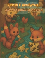 Giochi e avventure: Nella foresta magica (Italian Edition) B0FQJZCY2K Book Cover