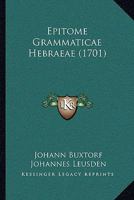 Epitome Grammaticae Hebraeae (1701) 1104861240 Book Cover