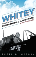 Whitey: The Story of Rear Admiral E. L. Feightner, a Navy Fighter Ace 1612517919 Book Cover