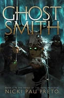 Ghostsmith (House of the Dead Duology) 1665910623 Book Cover