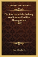 Die Staatsrechtliche Stellung Von Bosnien Und Der Herzogowina 0270068481 Book Cover