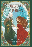Christmas With The Elf King: A Cozy Christmas Fantasy B0FS7M78QX Book Cover