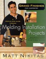 Grand Finishes For Carpentry: A Step-by-Step Guide Through Molding Installation Projects 0312263317 Book Cover
