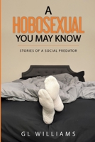 A Hobosexual you may know: Stories of a social predator B0BT89JLP6 Book Cover