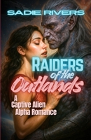Raiders of the Outlands: A Captive Alien Alpha Romance (The Allied Zones Omegaverse) B0FMNFNTC6 Book Cover