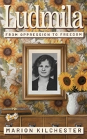 Ludmila: From Oppression to Freedom 1923171550 Book Cover