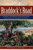 Braddock's Road: Mapping the British Expedition from Alexandria to the Monongahela (Military) 162619114X Book Cover
