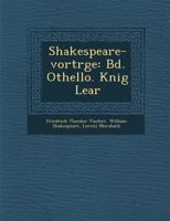 Shakespeare-Vortr GE: Bd. Othello. K Nig Lear 1249938988 Book Cover