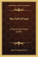 The Fall Of Saul: A Sacred Epic Poem 1146304161 Book Cover