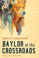 Baylor at the Crossroads 1498231764 Book Cover