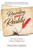 Rewriting Your Reality: You have a Choice 1647460433 Book Cover