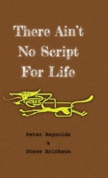 There Ain't No Script For Life 1458385809 Book Cover