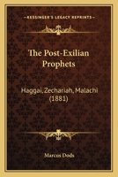 The post-exilian prophets: Haggai, Zechariah, Malachi; 3337067921 Book Cover