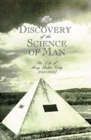 The Discovery of the Science of Man: (1821-1888) (Womanhood of God) 189310723X Book Cover