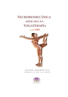 Neurobiomecânica aplicada na Yogaterapia B0BN1STH3N Book Cover