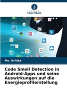 Code Smell Detection in Android-Apps und seine Auswirkungen auf die Energieprofilerstellung (German Edition) 6206573389 Book Cover