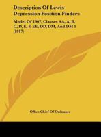 Description Of Lewis Depression Position Finders: Model Of 1907, Classes AA, A, B, C, D, E, F, EE, DD, DM, And DM 1 1104116782 Book Cover