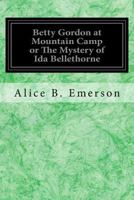 Betty Gordon at Mountain Camp; or, The Mystery of Ida Bellethorne 1514705680 Book Cover