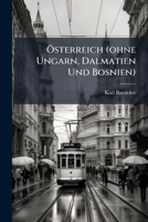 Ã-sterreich (ohne Ungarn, Dalmatien Und Bosnien) (German Edition) 102467021X Book Cover