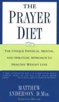 The Prayer Diet: The Unique Physical Mental and Spriritual Approach to Healthy Weight Loss 0806522771 Book Cover
