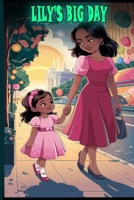 Lily’s Big Day: A Heartwarming Story About Courage, Emotions, and New Adventures: A Heartwarming Story About Courage, Emotions, and Embracing New Experiences for Kids B0F1V7F656 Book Cover