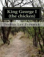 King George: (the chicken) 1546708308 Book Cover