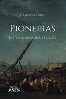 Pioneiras: história, memória e ficção (Portuguese Edition) 6554286284 Book Cover