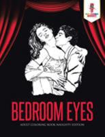 Bedroom Eyes: Adult Coloring Book Naughty Edition 0228204550 Book Cover
