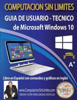 Guia de Usuario-Tecnico de Microsoft Windows 10: Computacion Sin Limites 1507733534 Book Cover