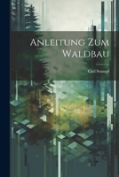 Anleitung Zum Waldbau 1022846965 Book Cover