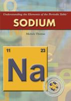 Sodium (Understanding the Elements of the Periodic Table) 1404201602 Book Cover