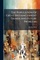 The Population Of Great BritainCurrent Trends And Future Problems 1245028391 Book Cover