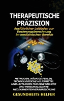 Therapeutische Präzision: Ausführlicher Leitfaden zur Dosierungsberechnung im medizinischen Bereich: Methoden, Häufige Fehler, Technologische ... Medikamentenverabreichung (German Edition) B0CMVJPTTR Book Cover