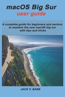 macOS BIG SUR USER GUIDE: A complete guide for beginners and seniors To masters the new macOS big sur with tips and tricks B08QLY97CZ Book Cover