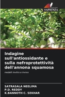 Indagine sull'antiossidante e sulla nefroprotettività dell'annona squamosa 6205609495 Book Cover