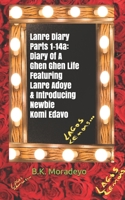 Lanre Diary Parts 1-14a: Diary Of A Ghen Ghen Life Featuring Lanre Adoye & Introducing Newbie Komi Edavo 1688084444 Book Cover