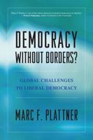 Democracy Without Borders?: Global Challenges to Liberal Democracy 0742559262 Book Cover