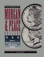 Comprehensive Catalog and Encyclopedia of Morgan & Peace Silver Dollars 5th Edition-Part I 0965364577 Book Cover