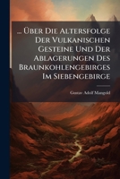 ... Über Die Altersfolge Der Vulkanischen Gesteine Und Der Ablagerungen Des Braunkohlengebirges Im Siebengebirge ... 1173256253 Book Cover